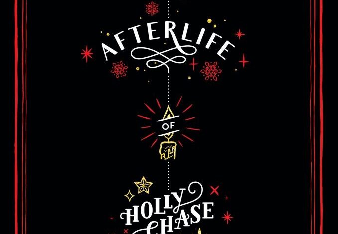 The Afterlife of Holly Chase, by Cynthia Hand The Afterlife of Holly Chase, by Cynthia Hand