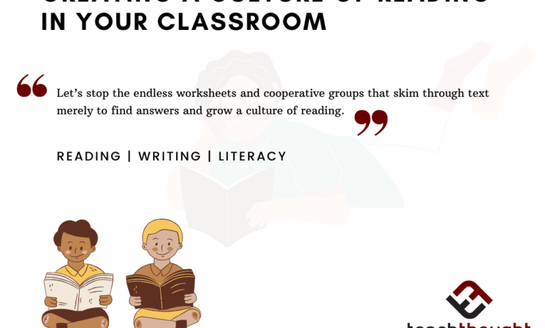 Creating A Culture Of Reading In Your Classroom – TeachThought