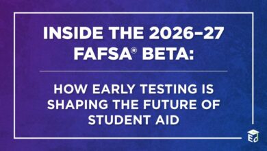Inside the 2026–27 FAFSA® Beta: How Early Testing Is Shaping the Future of Student Aid