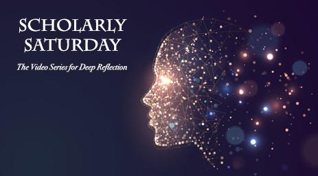 Scholarly Saturday – Video Series (5,6) – Educational Centre
