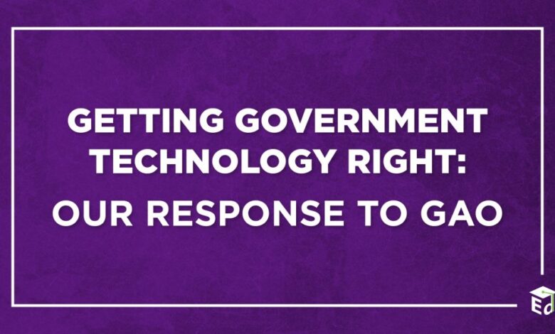 Getting Government Technology Right: Our Response to GAO