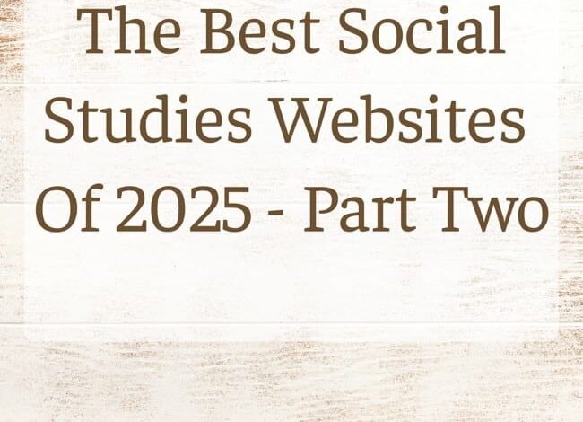 The Best Social Studies Websites Of 2025 – Part Two The Best Social Studies Websites Of 2025 – Part Two