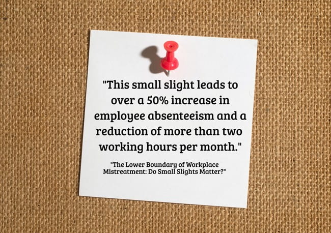 Small Slights Matter – This Workplace Research Has SO Much Relevance To The Classroom