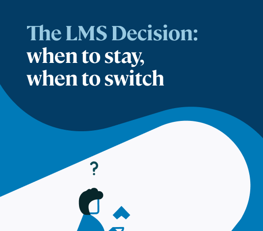 The LMS Decision: When To Stay, When To Switch [eBook Launch]