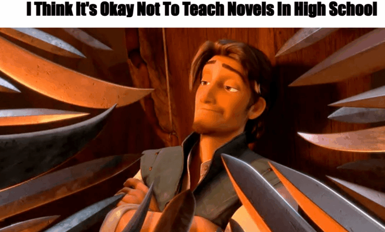 I Think It’s Okay Not To Teach Whole Novels In High School I Think It’s Okay Not To Teach Whole Novels In High School